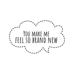 Sticker - ''You make me feel brand new'' Quote Illustration