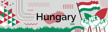 Hungary National Day Banner With Map, Flag Colors Theme Background And Geometric Abstract Retro Modern Colorfull Design With Raised Hands Or Fists.