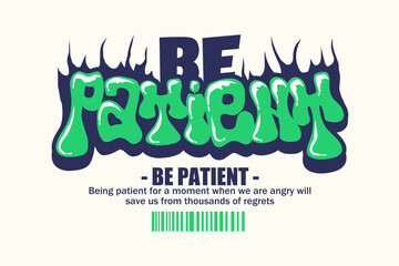 Abstract Word Be Patient Graffiti Style Font Lettering, Vector Illustration Art, For Tshirt, Hoodie, and poster