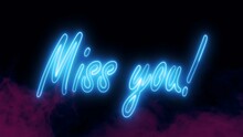 Miss You Text Font With Light. Luminous And Shimmering Haze Inside The Letters Of The Text Miss You. Miss You Neon Sign.