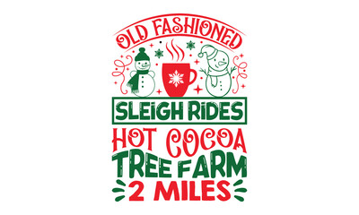 Wall Mural - Old Fashioned Sleigh Rides Hot Cocoa Tree Farm 2 Miles - Christmas SVG Design, Handmade calligraphy vector illustration, For the design of postcards, Cutting Cricut and Silhouette, EPS 10.