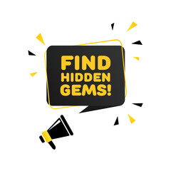 Poster - Find hidden gems sign. Flat, color, text from the mouthpiece, find hidden gems. Vector icon