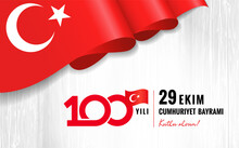 100 Yili, 29 Ekim Cumhuriyet Bayrami, Kutlu Olsun With 3d Wave Flag. Translation From Turkish - 100 Years, October 29 Republic Day, Happy Holiday. Vector Illustration