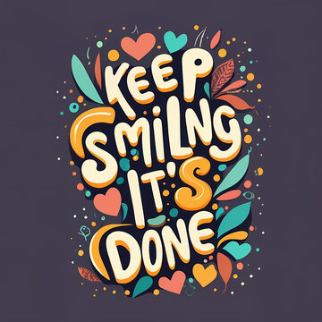 Keep Smiling, Its Done - A Colorful Text On A Purple Background