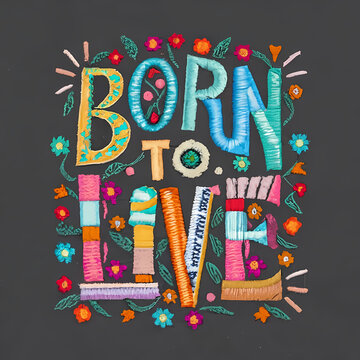 Born To Live - A Colorful Text On A Black Surface