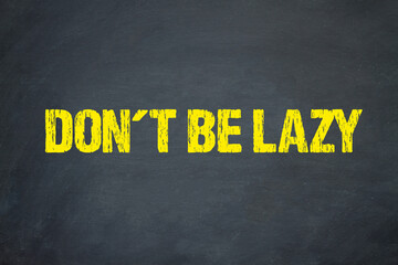 Canvas Print - don't be lazy	