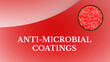 Anti-Microbial Coatings: Designed to inhibit the growth of bacteria, viruses, and other microorganisms on surfaces, they find use in healthcare settin