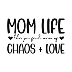 Canvas Print - Mom  life the perfect mix of chaos + love, Mom Svg, love Svg