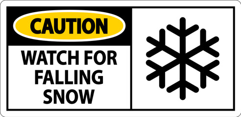 Caution Sign Watch For Falling Snow