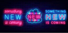 Something New Is Coming Neon Emblems Collection. Glowing Typography. Surprise Show. Vector Stock Illustration