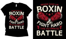 Never Give Up Boxing Fight Hard The Ultimate Battle Fighter Love T-shirt Design