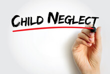 Child Neglect Is An Act Of Caregivers That Results In Depriving A Child Of Their Basic Needs, Text Concept Background