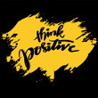 © Handini_Atmodiwiryo - Think positive. Hand drawn lettering phrase. Vector illustration.