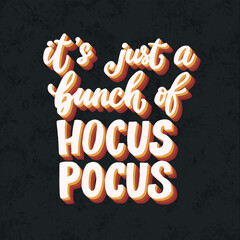 Wall Mural - Halloween lettering quote It's just a bunch of hocus pocus on black textured background for cards, prints, stickers, posters, banners, holiday decor, etc. EPS 10
