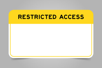 Sticker - Label banner that have yellow headline with word restricted access and white copy space, on gray background