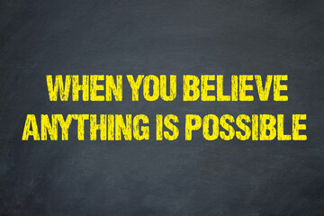 Sticker - When you believe, anything Is possible	