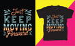 Just keep moving forward typography motivational t-shirt design Vector template.