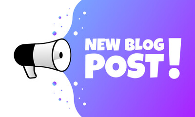Poster - New blog post sign. Flat, purple, text from a megaphone, new blog post sign. Vector icon