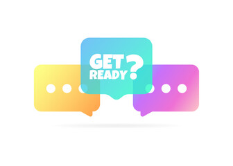 Poster - Get ready sign. Flat, color, message bubble, get ready sign, get ready. Vector icon