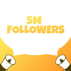 Poster - 5m followers sign. Flat, yellow, megaphone icons, 5m followers sign, pop art style, 5m followers. Vector icon