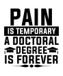 pain is temporary a doctoral degree is forever svg