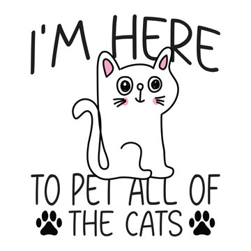 I'm here to pet all of the cats