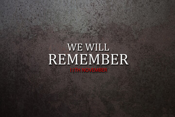 We Will Remember 11th November inscription on rusty iron background. Remembrance Day. Memorial Day. Veterans day.