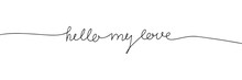 Hello My Love One Line Continuous Text Banner. Valentine's Day Text Banner Concept Line Art. Handwriting Love Text Banner. Vector Illustration.