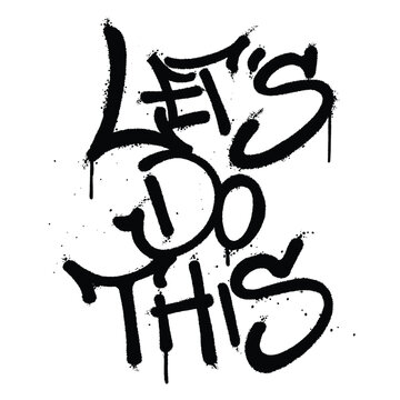 Graffiti spray paint Word lets do this Isolated Vector