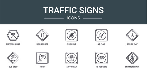 Wall Mural - set of 10 outline web traffic signs icons such as no turn right, bridge road, no sound, no plug, end of way, bus stop, port vector icons for report, presentation, diagram, web design, mobile app