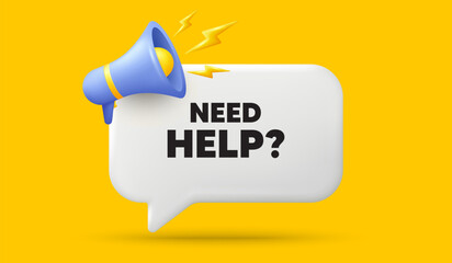Poster - need help tag. 3d speech bubble banner with megaphone. support service sign. faq information symbol.