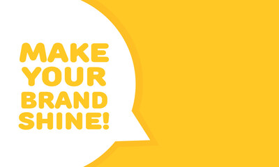 Poster - Make your brand shine sign. Flat, yellow, message bubble. Vector icon