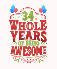 34 Whole Years Of Being Awesome - 34th Birthday And Wedding Anniversary Typography Design