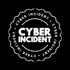 Poster - Cyber incident - event that could jeopardize the confidentiality or availability of digital information, text concept stamp