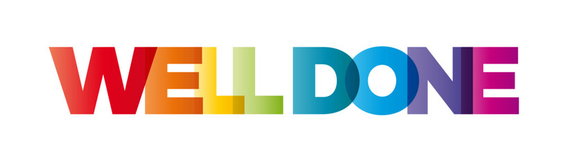 Wall Mural - The word Well done. Vector banner with the text colored rainbow.