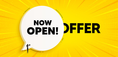 Poster - Now open tag. Chat speech bubble banner. Promotion new business sign. Welcome advertising symbol. Now open speech bubble message. Talk box background. Vector