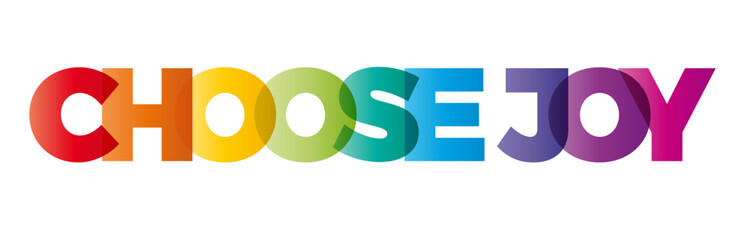 Wall Mural - the word choose joy. vector banner with the text colored rainbow.