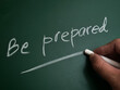 © airdone - Be prepared, text words typography written on chalkboard, life and business motivational inspirational