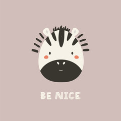 Wall Mural - Childish print, vector illustration with a portrait of funny zebra and short phrase BE NICE.