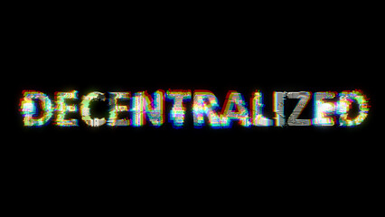 Poster - glitch and chromatic aberrations cybernetical text DECENTRALIZED on black, isolated - object 3D rendering