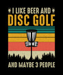 I Like Beer And Disc Golf And Maybe 3 People Disc Golf T-shirt Design