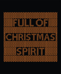 Wall Mural - Full of Christmas spirit Merry Christmas shirt print template, funny Xmas shirt design, Santa Claus funny quotes typography design