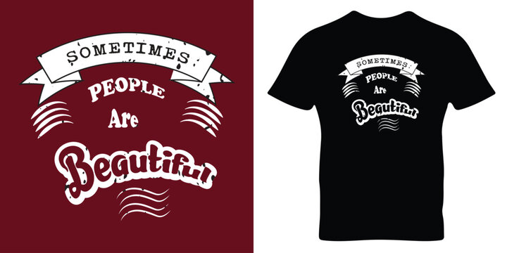 Beautiful people typography tshirt and apparel design. Design for fashion , fabric, textile.