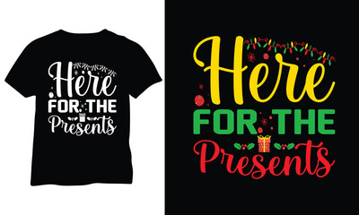 Wall Mural - Here For The Presents Shirt Holidays Shirt Merry Christmas Holiday Party Shirt Vector Design