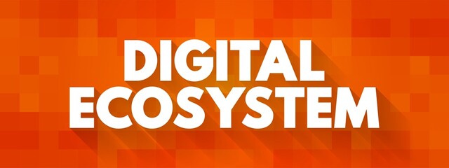 Poster - Digital Ecosystem - distributed, adaptive, open socio-technical system with properties of self-organization inspired from natural ecosystems, text concept background
