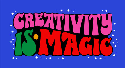 Wall Mural - Creativity is magic - hand drawn design in 70s groovy style lettering. Isolated typography vector design element in vivid 90s style red, pink, green colors on dark blue background. For any purposes