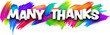 Many thanks paper word sign with colorful spectrum paint brush strokes over white.