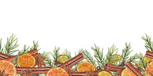 Winter Seamless Border Of Cinnamons Sticks, Star Anise, Dry Orange Slices, Cloves And Spruce Branch. Citrus, Evergreen, Spice, Badian. Watercolor Illustration For The Design Of Cards, Package