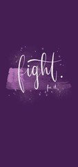 Wall Mural - Simple aesthetic purple phone wallpaper with quotes fight for it