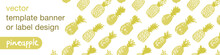 Template pineapple banner, pattern seamless, pineapples illustration, hand drawn vector exotic fruit for vegan banner, juice or jam label design. Natural ananas background for healthy food packaging.